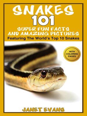 cover image of Snakes--101 Super Fun Facts and Amazing Pictures (Featuring the World's Top 10 Snakes With Coloring Pages)